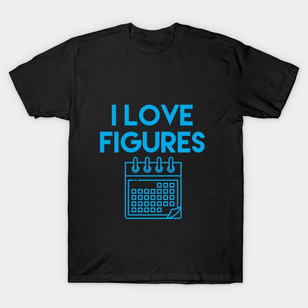 I Love Figures, accounting pun stickers, accountant gift, accountancy pun, tax accountant, money t-shirt T-Shirt by Style Conscious